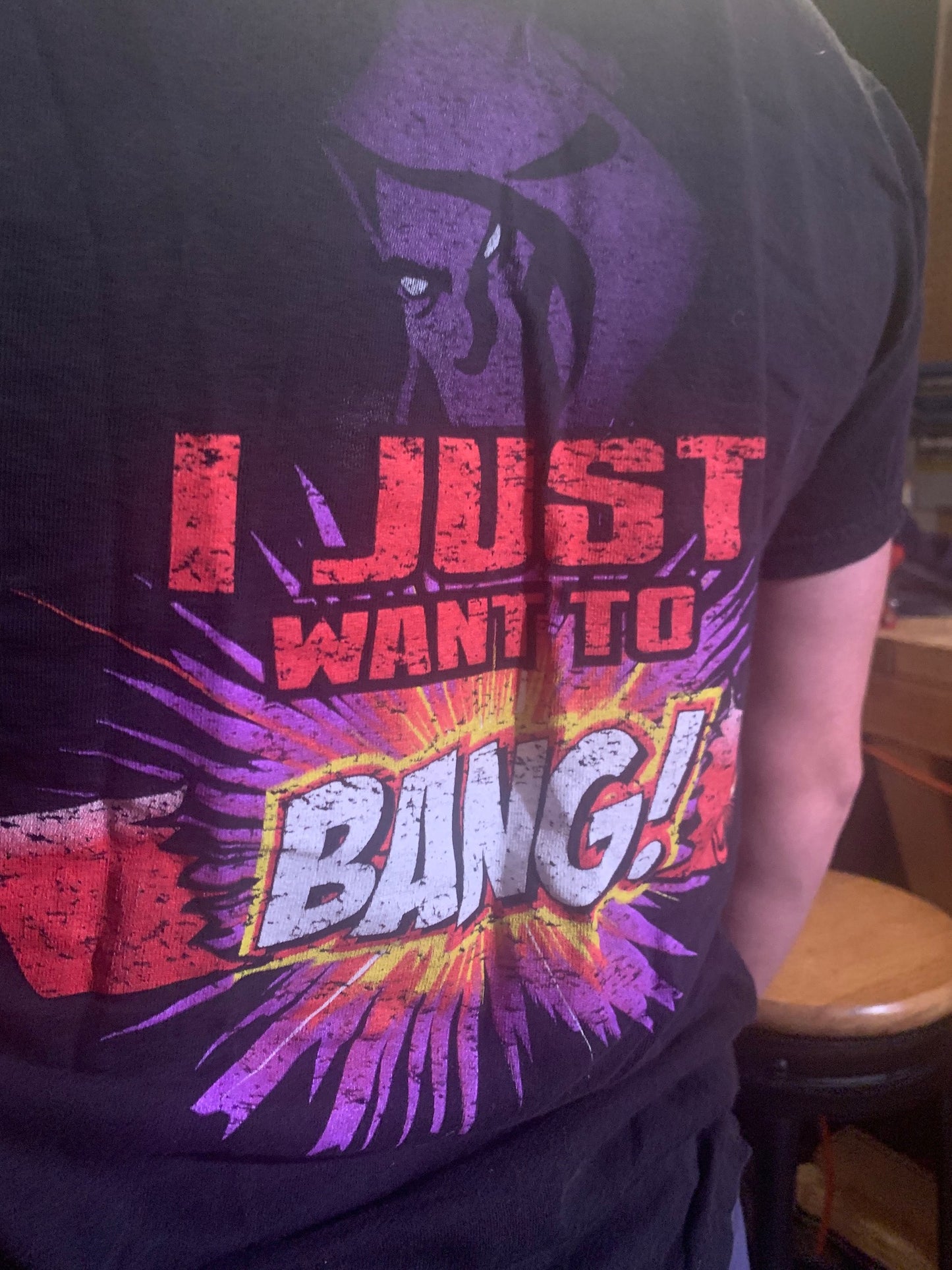 "I Just Want To Bang" T-Shirt